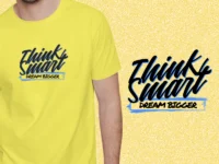 kaos sablon dengan tulisan – Think Smart Dream Bigger kaos.